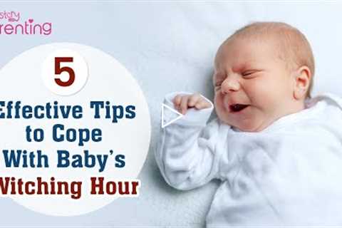 Baby's Witching Hour: Causes and Tips to Deal With It