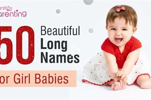 50 Beautiful Long Baby Girl Names with Meanings