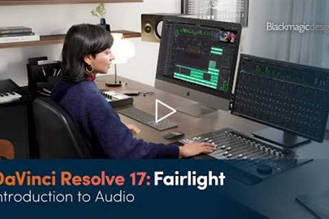 DaVinci Resolve 17 Fairlight Training - Introduction to Audio