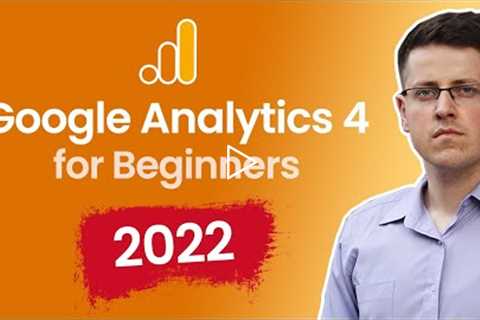 Google Analytics 4 Tutorial for Beginners (2022)