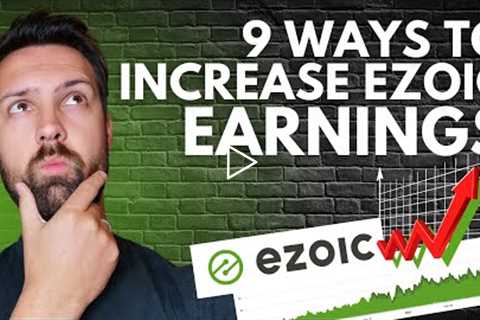 How To Increase Your Ezoic Earnings In 9 Easy Ways