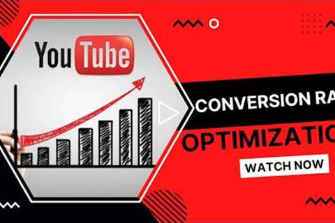 Conversion Rate Optimization for YouTube