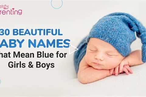 30 Elegant Baby Names that Mean Blue for Boys and Girls