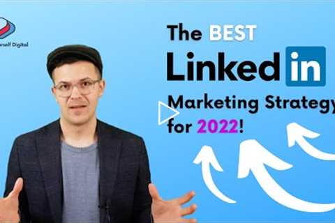 The BEST LinkedIn Marketing Strategy For 2022! (Step By Step)