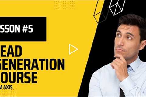 Lead Generation Course | Lesson #5 | Free Lead Generation Course | Best Lead Generation Course