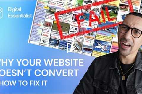 Why Your Website Doesn’t Convert & How to Fix It