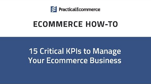 15 Critical KPIs to Manage Your Ecommerce Business