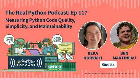 Measuring Python Code Quality, Simplicity, and Maintainability | Real Python Podcast #117