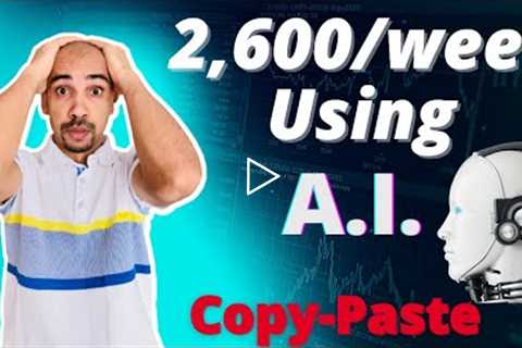 Make 2,600/Week Using Artificial Intelligence  | Copy-Paste AI created content to make money