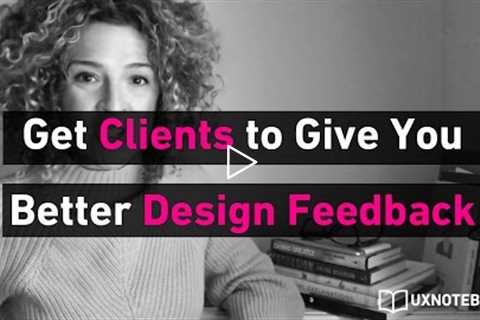 How to Get Clients to Give You Better Design Feedback | Sarah Doody