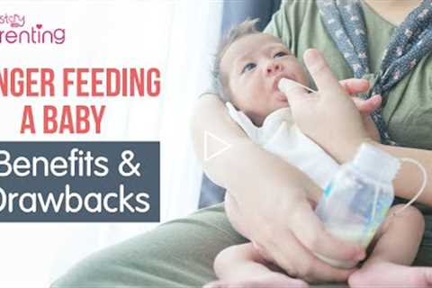 Finger Feeding a Baby - What It Is, Benefits and Drawbacks