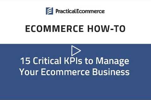 15 Critical KPIs to Manage Your Ecommerce Business