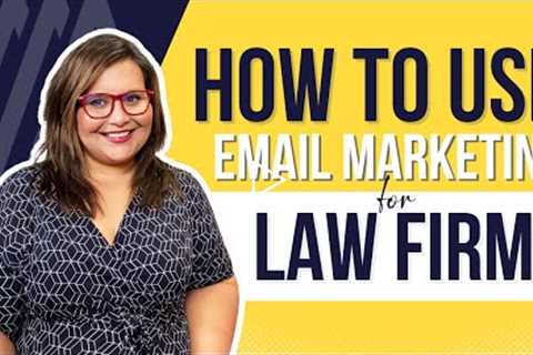 Email Marketing for Lawyers | How to Use Email Marketing for Law Firms