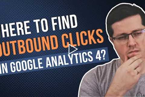 How to view outbound clicks in Google Analytics 4 reports