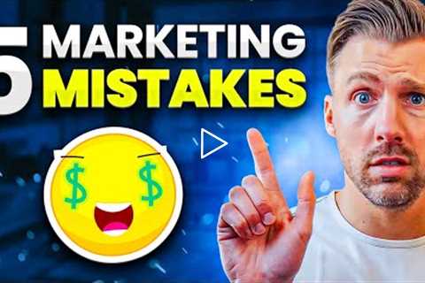 5 Digital Marketing Mistakes That Are DESTROYING Your Results