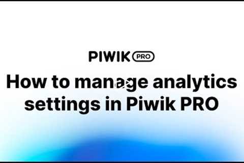 How to manage analytics settings in Piwik PRO