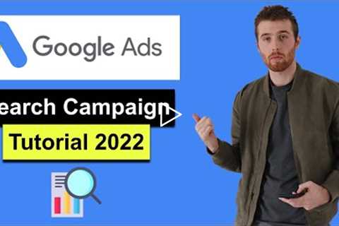 Google Ads Search Campaign Tutorial 2022 - Create Successful Search Ads [Step-By-Step] Adwords