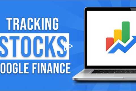 How To Use Google Finance Portfolios (Tracking Your Stocks With Google Finance)