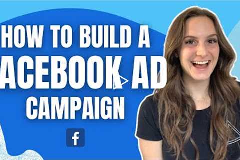 How To Create a Successful Facebook Ad Campaign (NEW - 2022)