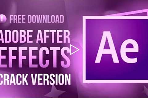 ADOBE AFTER EFFECTS CRACK | AE FREE 2022 | WORKING AUGUST 2022