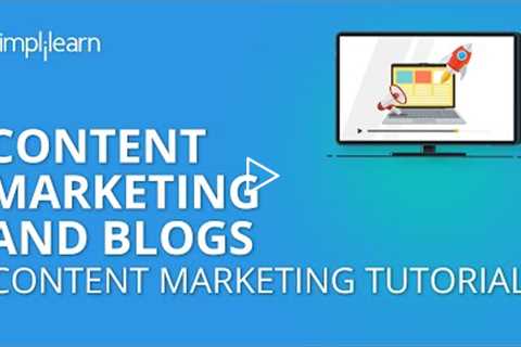 Content Marketing And Blogs | Content Marketing Tutorial | Simplilearn