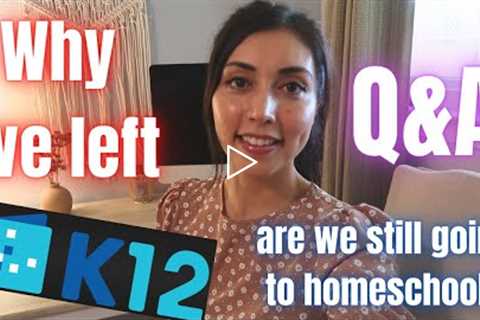 Why we left K12 online school | Homeschool Q&A