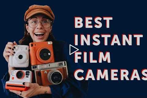 The Best Instant Film Cameras in 2021