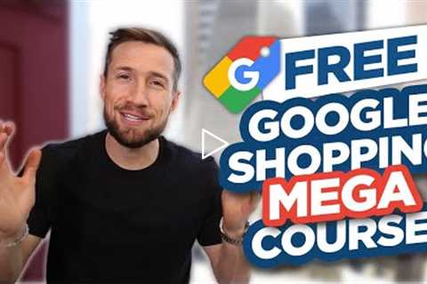 Google Shopping Course Mega Video