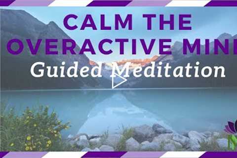 Meditation to Calm an Overactive Mind | Reduce Anxiety and Worry | Mindful Movement