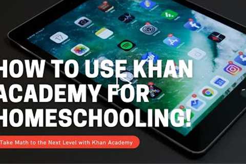 How to Use Khan Academy for Homeschooling