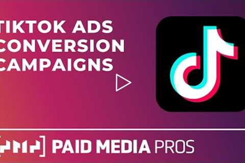 Creating Your First TikTok Ads Conversion Campaign