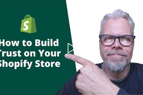 How to Build Trust on Your Shopify Store