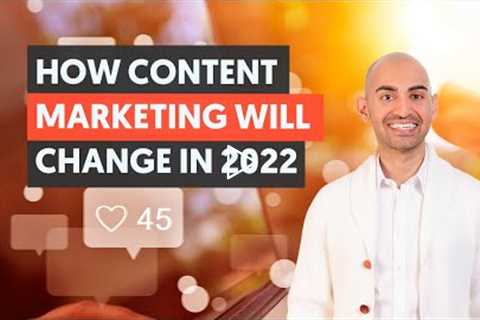 How Content Marketing Will Change in 2022