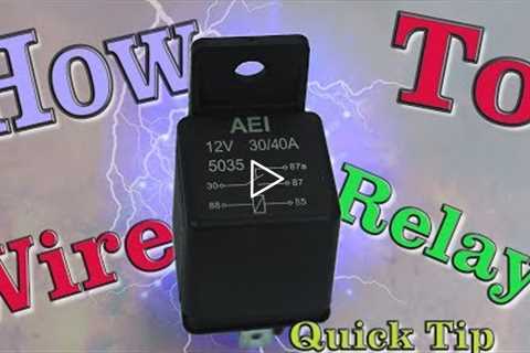 How To Wire A Relay - Quick Tip