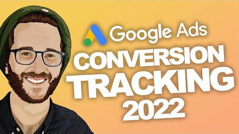 GOOGLE ADS TUTORIAL Setting Up Conversion Tracking 2022