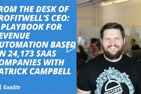 From the Desk of ProfitWell's CEO A Playbook for Revenue Automation Based on 24,173 SaaS Companies