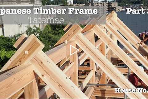 Tatemae Day 2 - Japanese Joinery Timber Frame Construction - House No. 2 - Part 2 in Machida, Japan