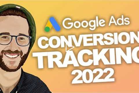 GOOGLE ADS TUTORIAL Setting Up Conversion Tracking 2022