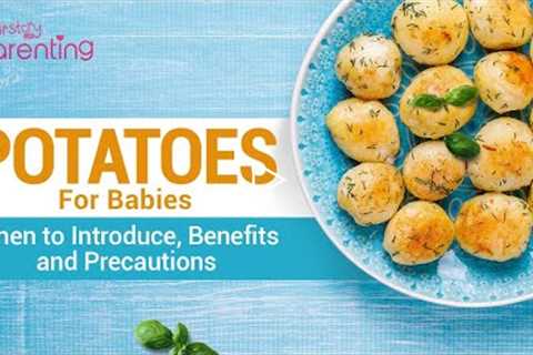 Introducing Potatoes to Your Baby (Plus Health Benefits and Recipes)