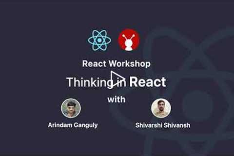 Tech Workshop | Episode - 1 | Thinking in React | GeekyAnts