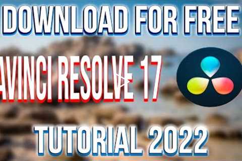 How to Download and Install davinci resolve 17 FOR FREE! | Tutorial 2022