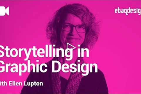 Storytelling in Graphic Design with Ellen Lupton