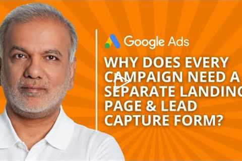 Why Does Every Google Ads Campaign Need A Separate Landing Page & Lead Capture Form?