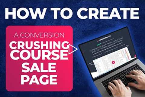 How to create a conversion crushing course sales page!