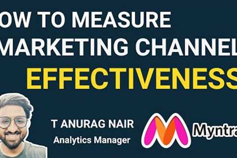 How to measure Marketing Channel Effectiveness