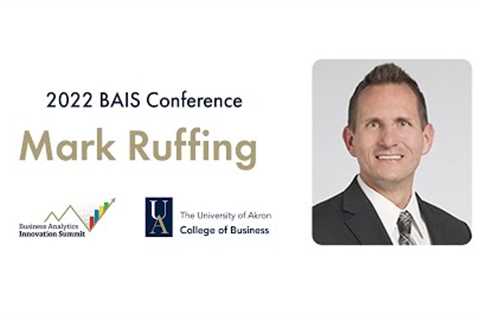 University of Akron, College of Business, Business Analytics Innovation Summit: Mark Ruffing