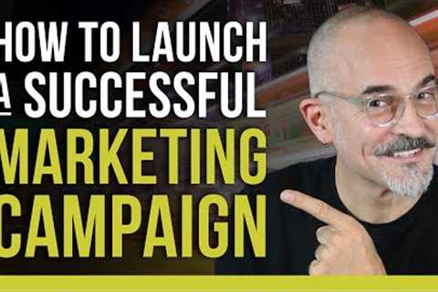 How To Launch a Successful Marketing Campaign - Marketing for Small and Medium Sized Business