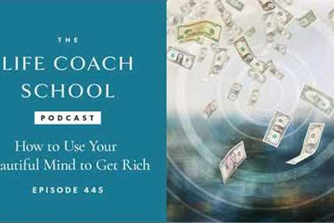 Ep #445: How to Use Your Beautiful Mind to Get Rich