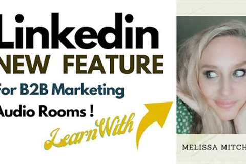 How to use Linkedin NEW FEATURE for B2B marketing - Audio Rooms are here!