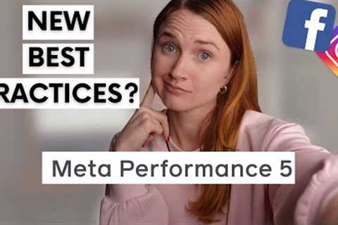 Meta Performance 5: The New Best Practices for Facebook Ads